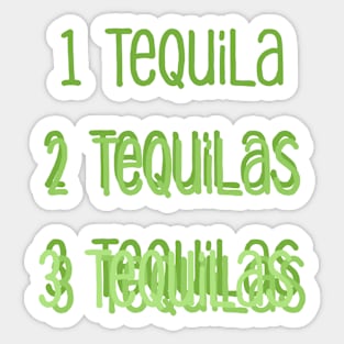 1 Tequila 2 Tequilas 3 Tequilas - Funny Tequila Quote - Blurry Text For Your Blurry Vision Sticker